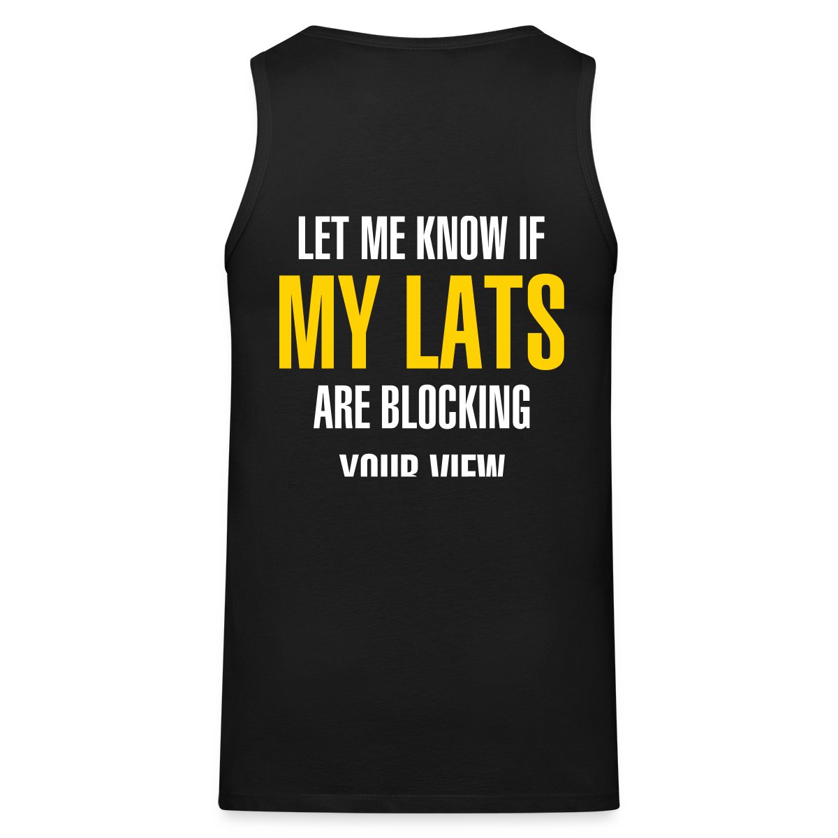 Let me know if my lats are blocking your view - Mens's Tank tops