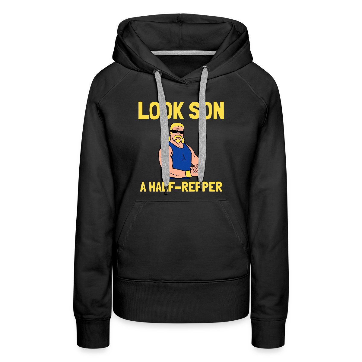 Look son. A half repper - Women's premium hoodies
