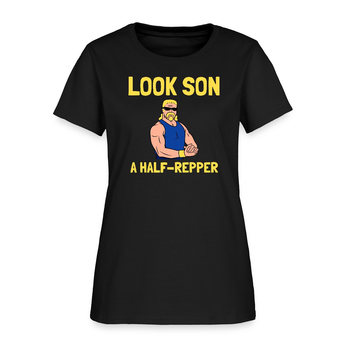 Look son. A half repper - Women's T-shirt