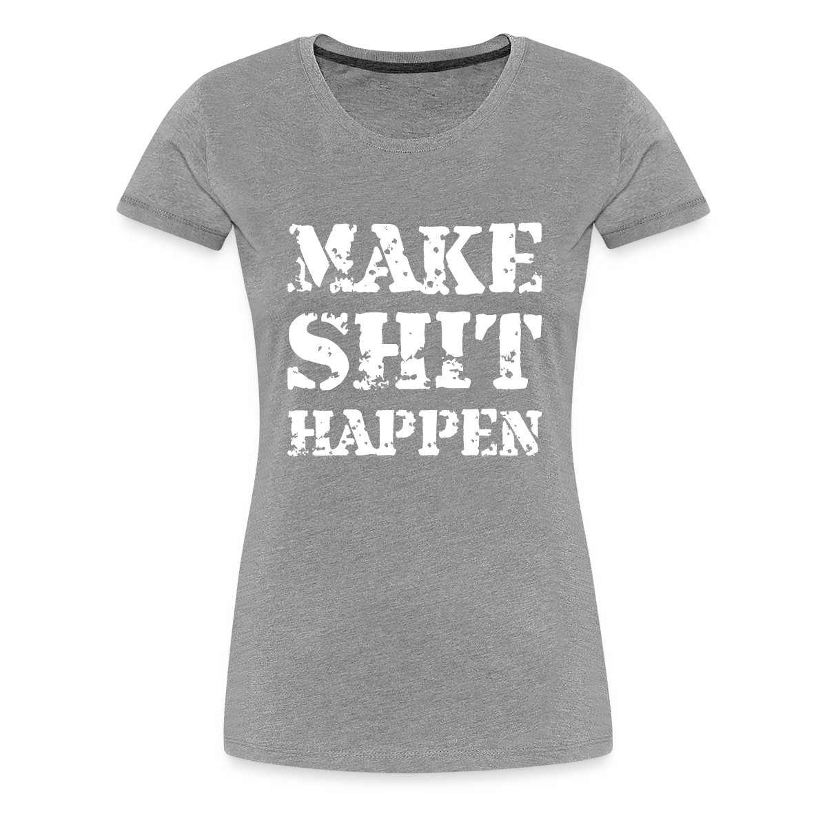 Make shit happen - Women's Premium T-shirt