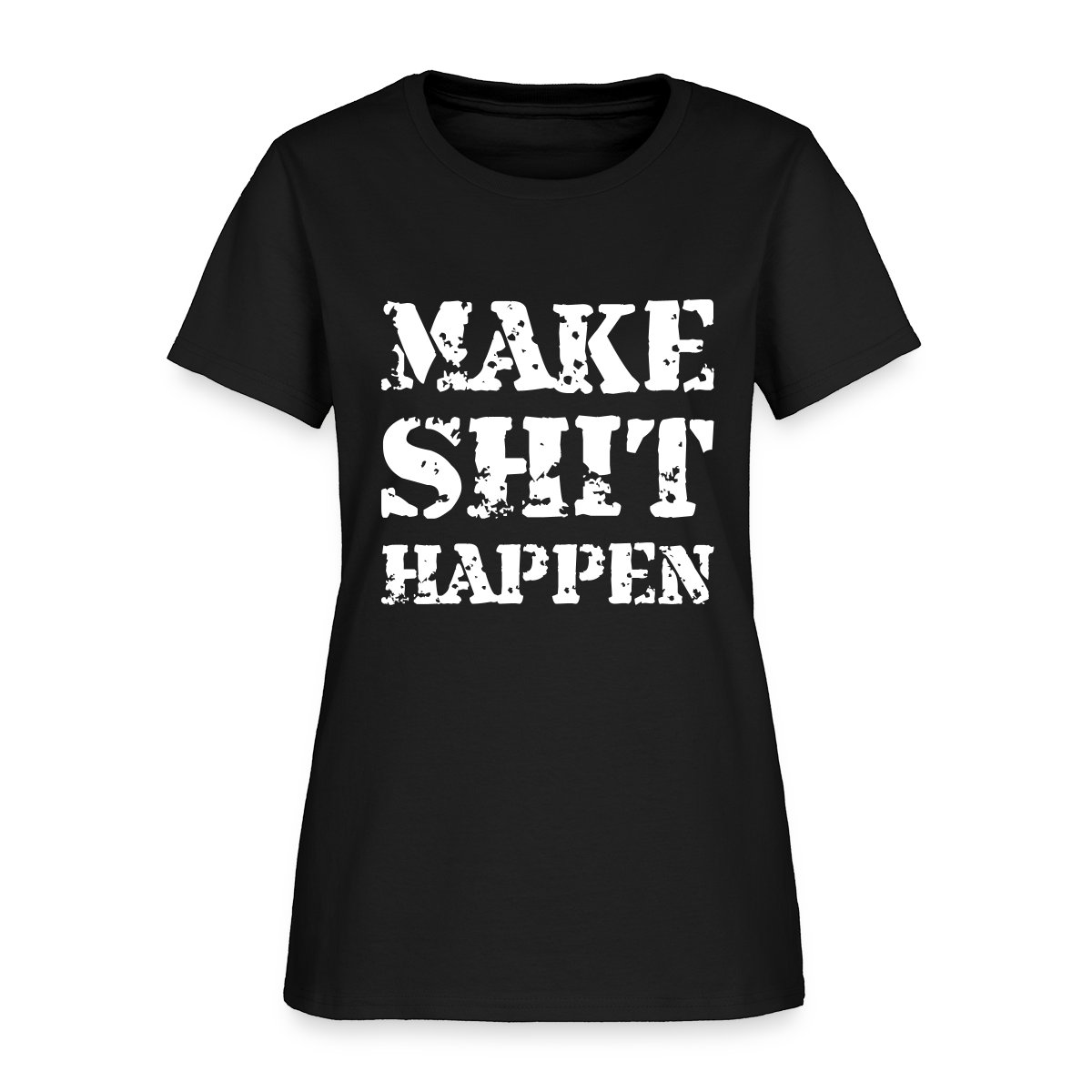 Make shit happen - Women's T-shirt