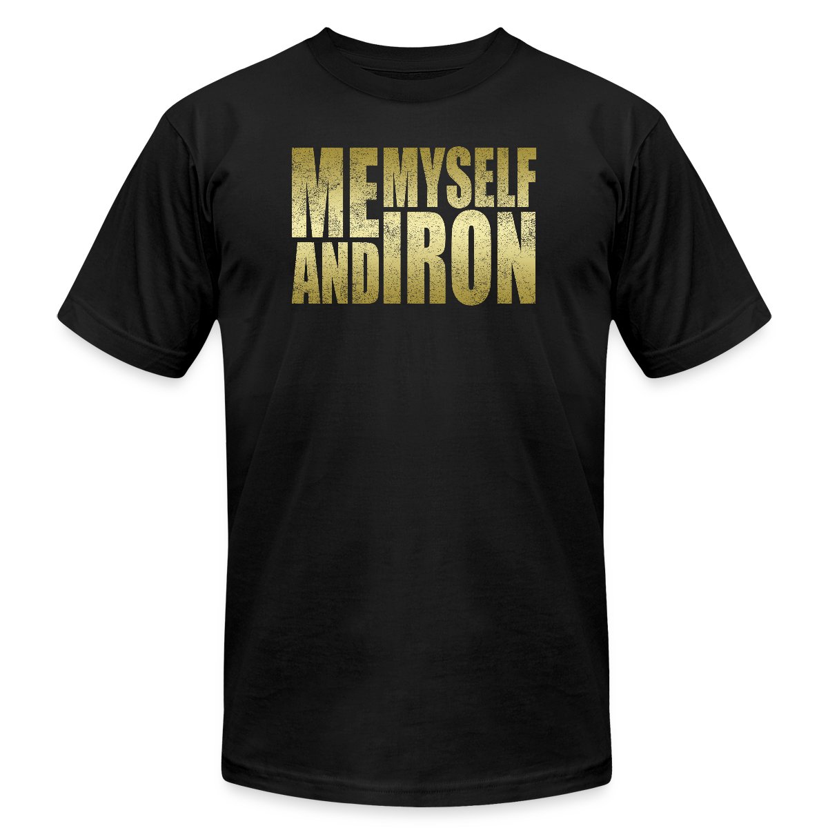 Me, Myself and Iron - Jersey T-shirt