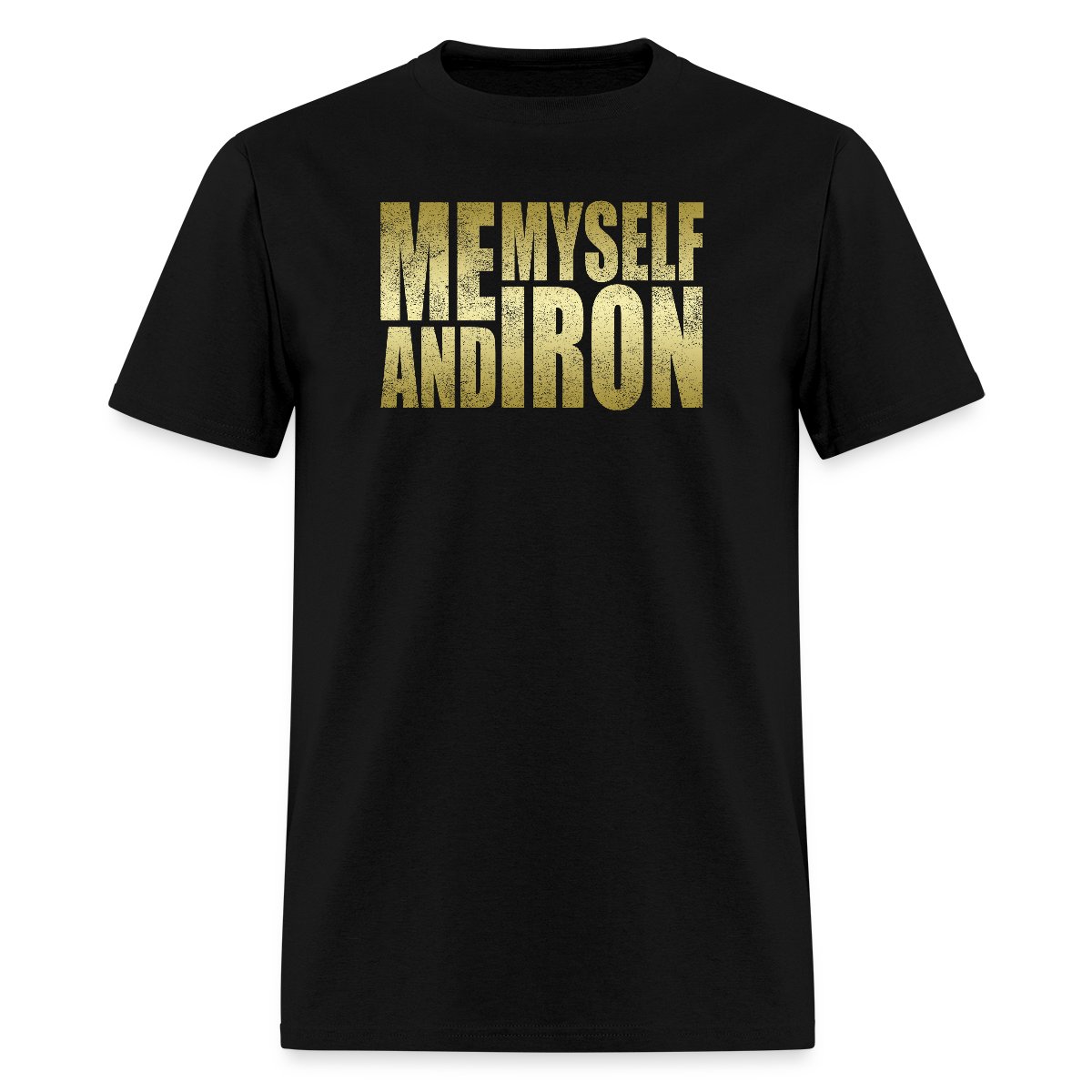 Me, Myself and Iron - Men's T-shirt
