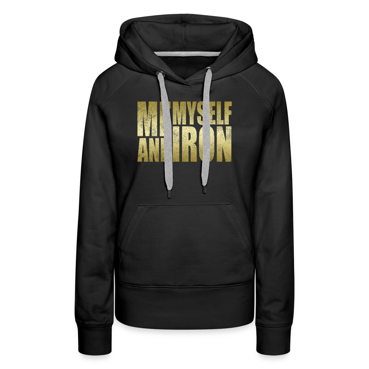 Me, Myself and Iron - Women's premium hoodies