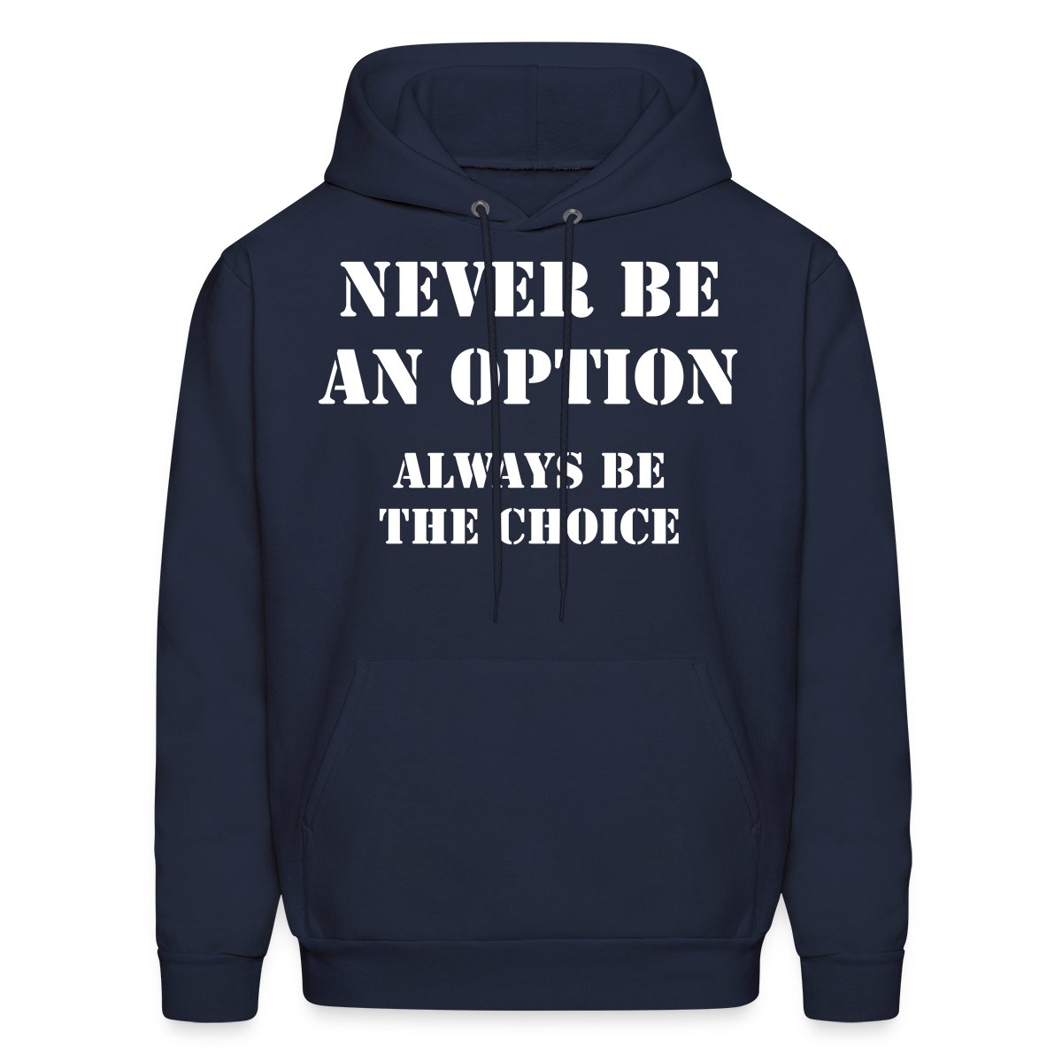 Never be an option, always be the choice - Men's hoodies