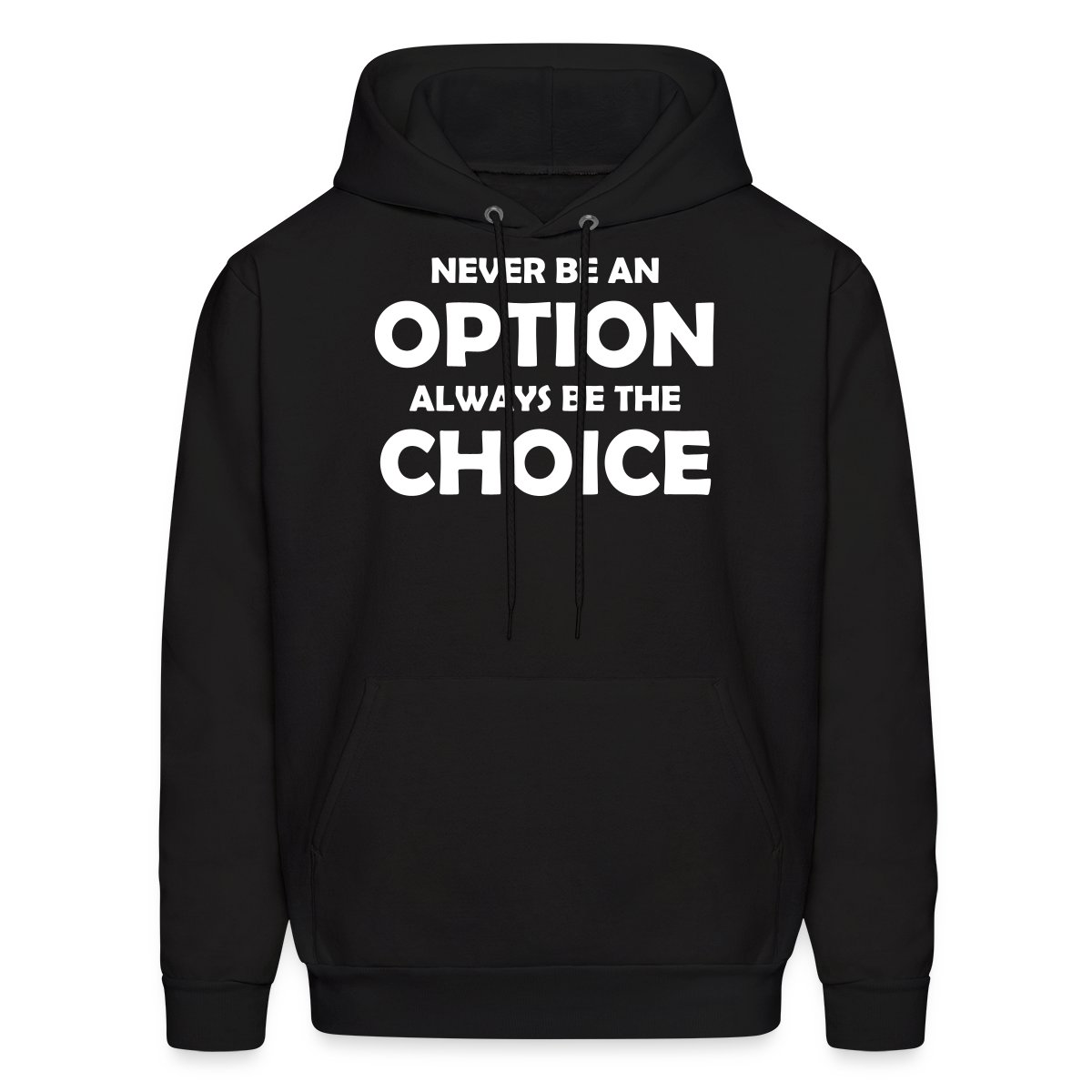 Never be an option always be the choice - Men's hoodies