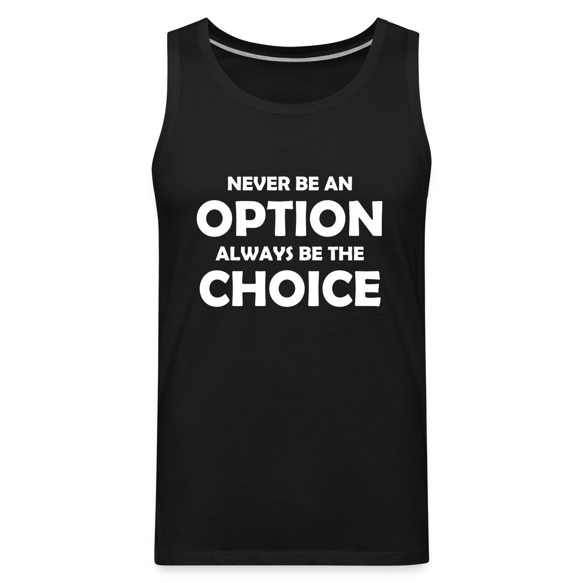 Never be an option always be the choice - Mens's Tank tops