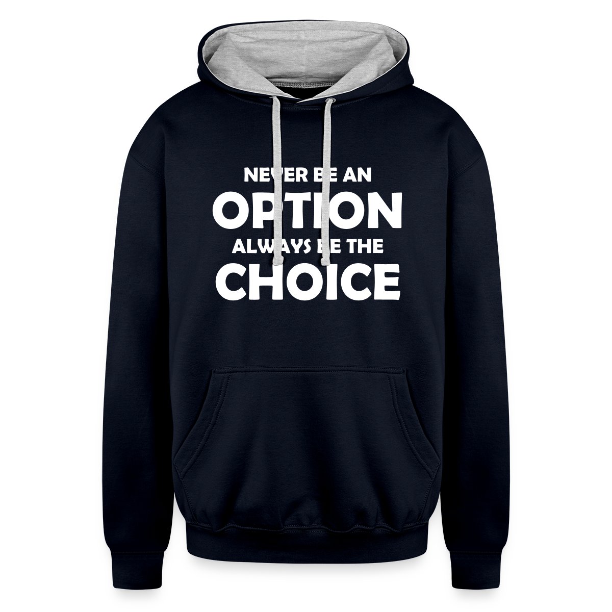 Never be an option always be the choice - Undefined