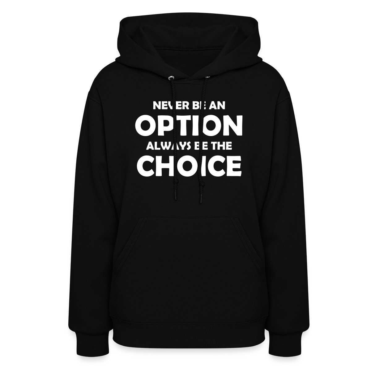 Never be an option always be the choice - Women's hoodies
