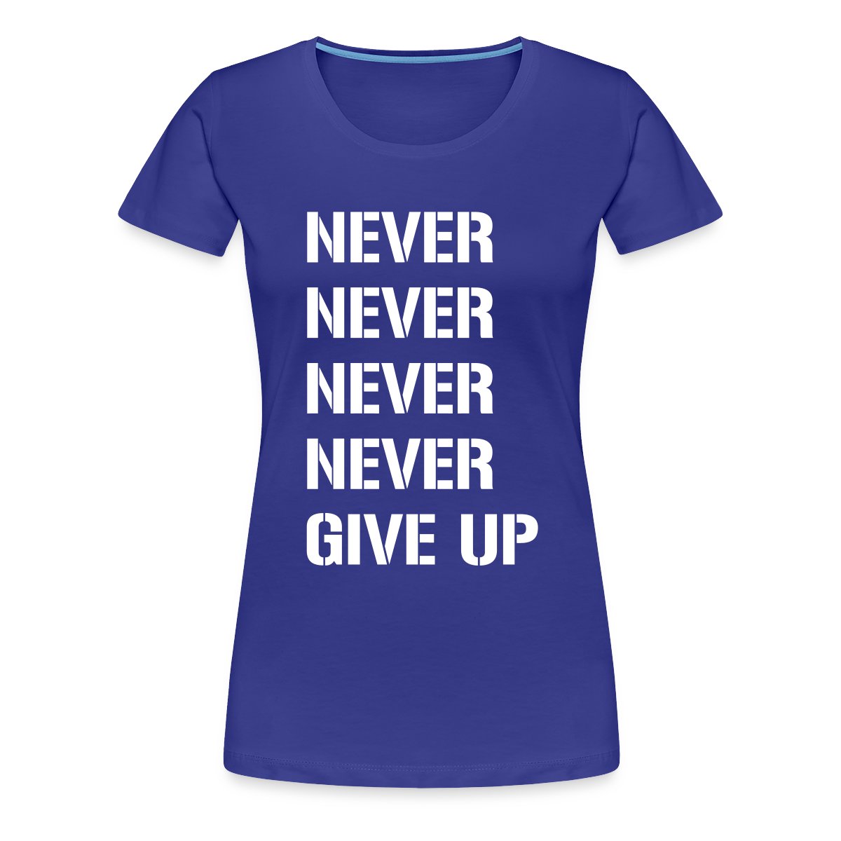 Never never never never give up - Women's Premium T-shirt