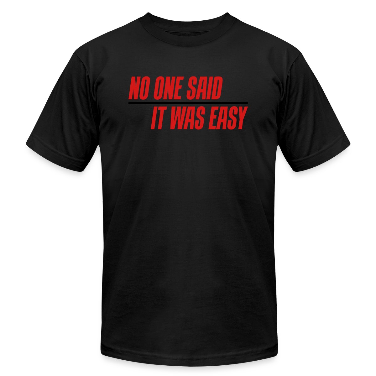 No one said it was easy - Jersey T-shirt