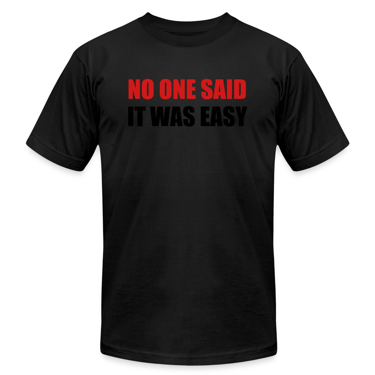 No one said it was easy - Jersey T-shirt