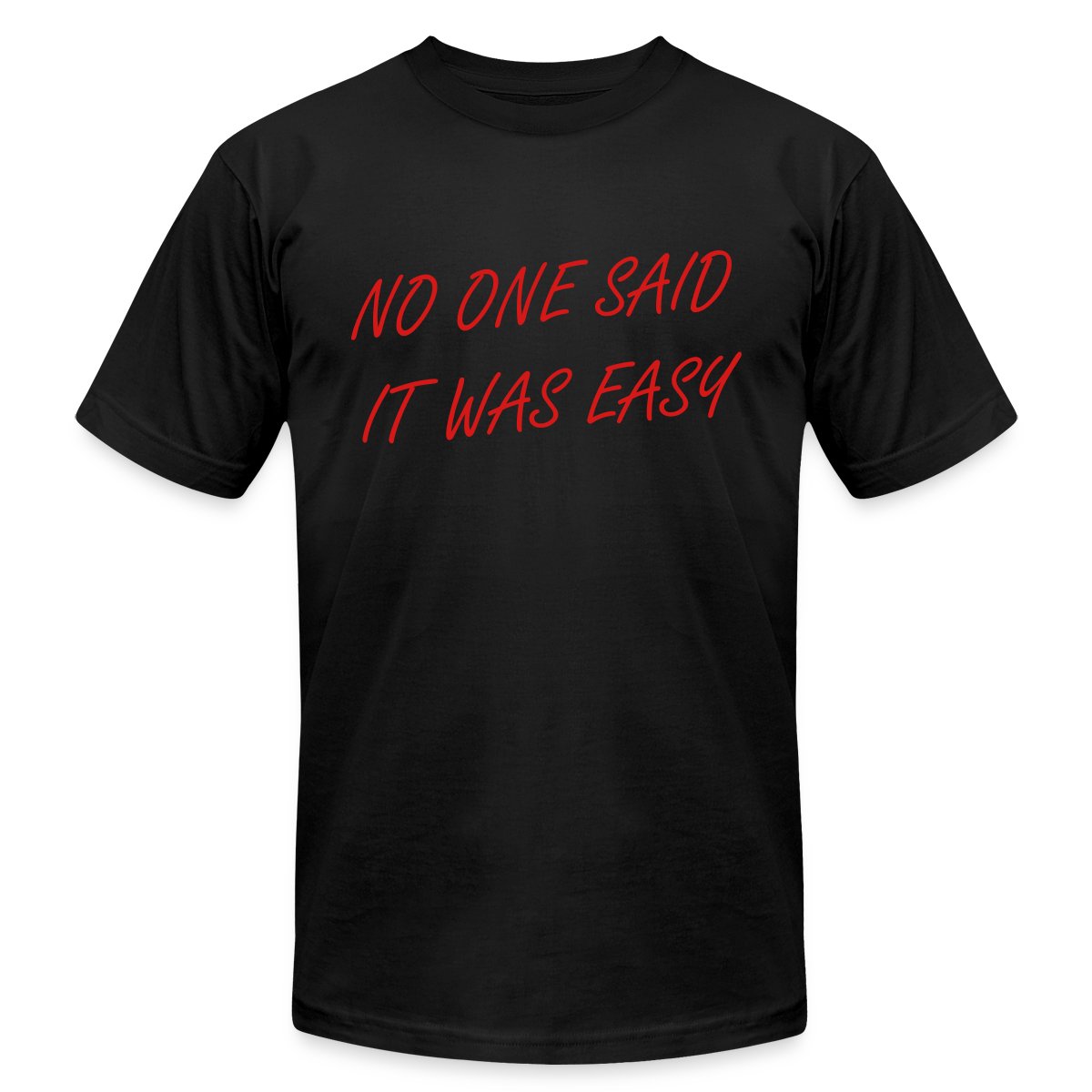 No one said it was easy - Jersey T-shirt