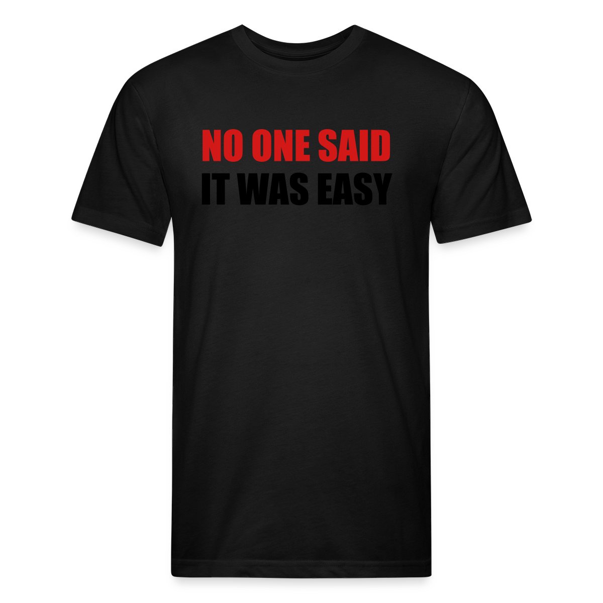 No one said it was easy - Men's Fitted T-shirt