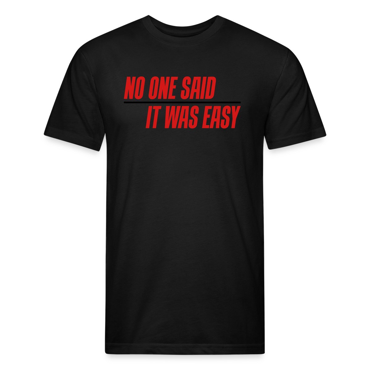 No one said it was easy - Men's Fitted T-shirt