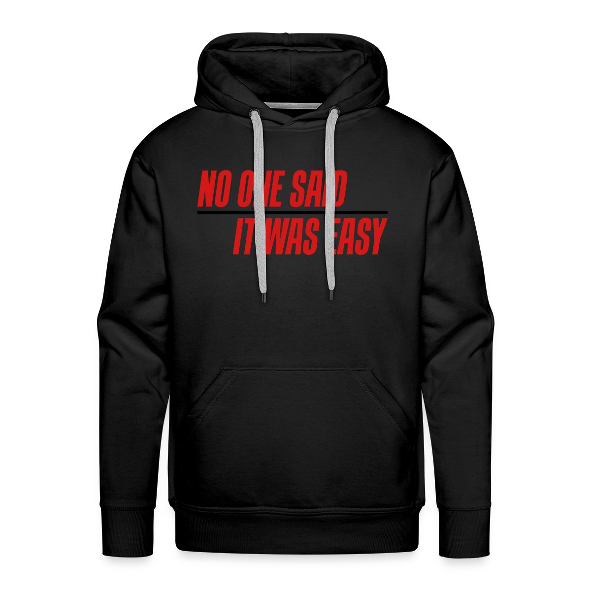 No one said it was easy - Men's Premium hoodie