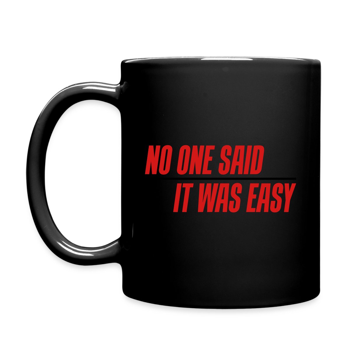 No one said it was easy - Full color mug