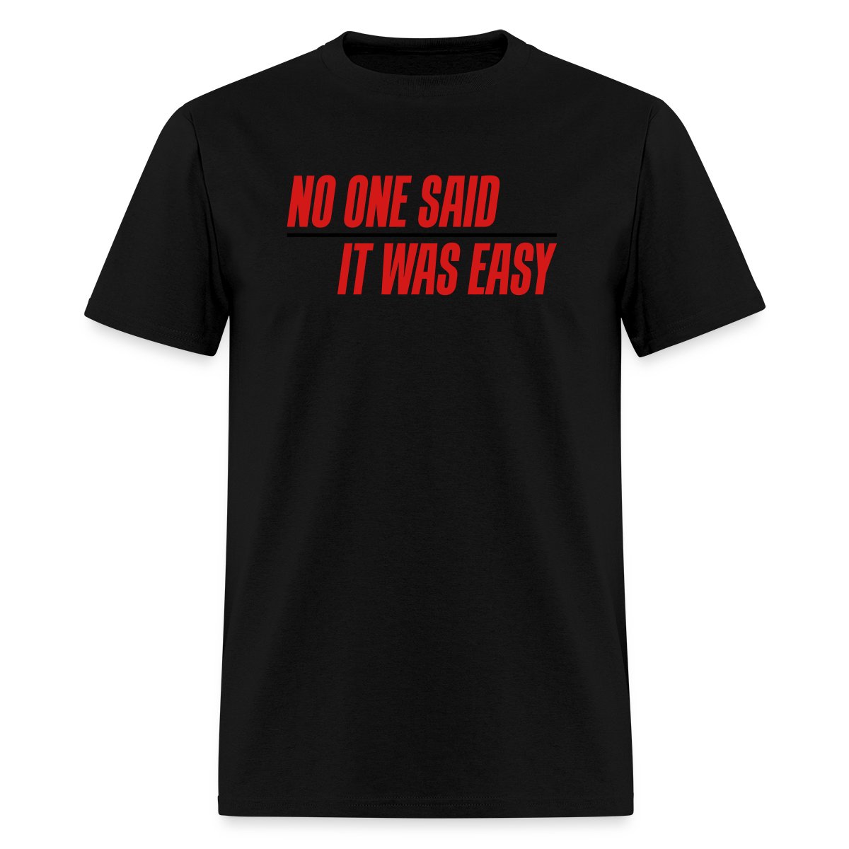 No one said it was easy - Men's T-shirt