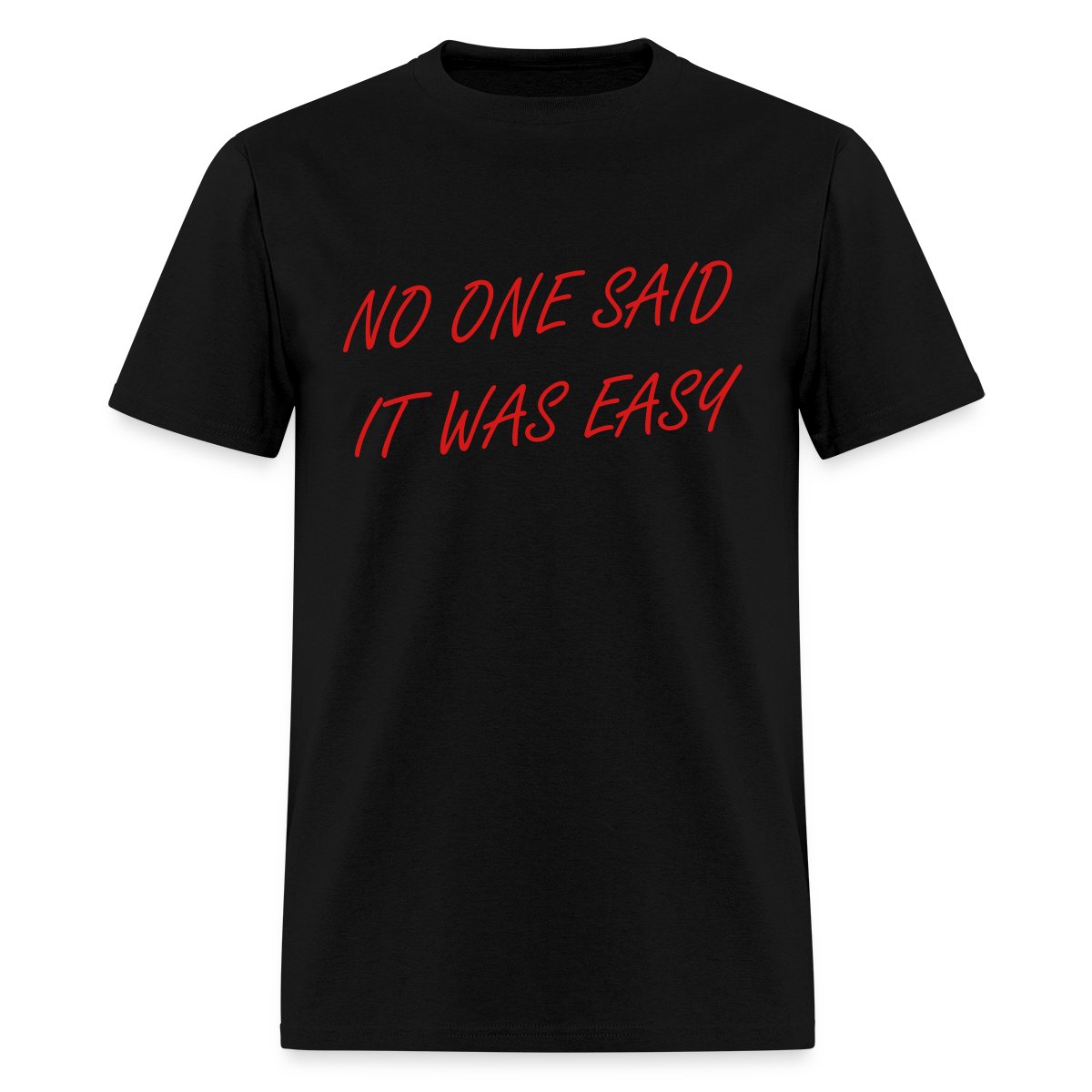 No one said it was easy - Men's T-shirt