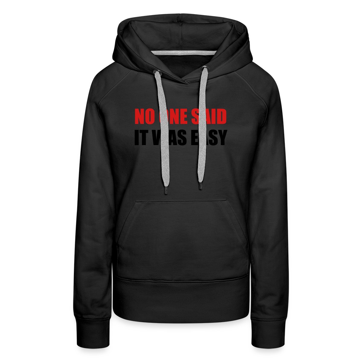 No one said it was easy - Women's premium hoodies