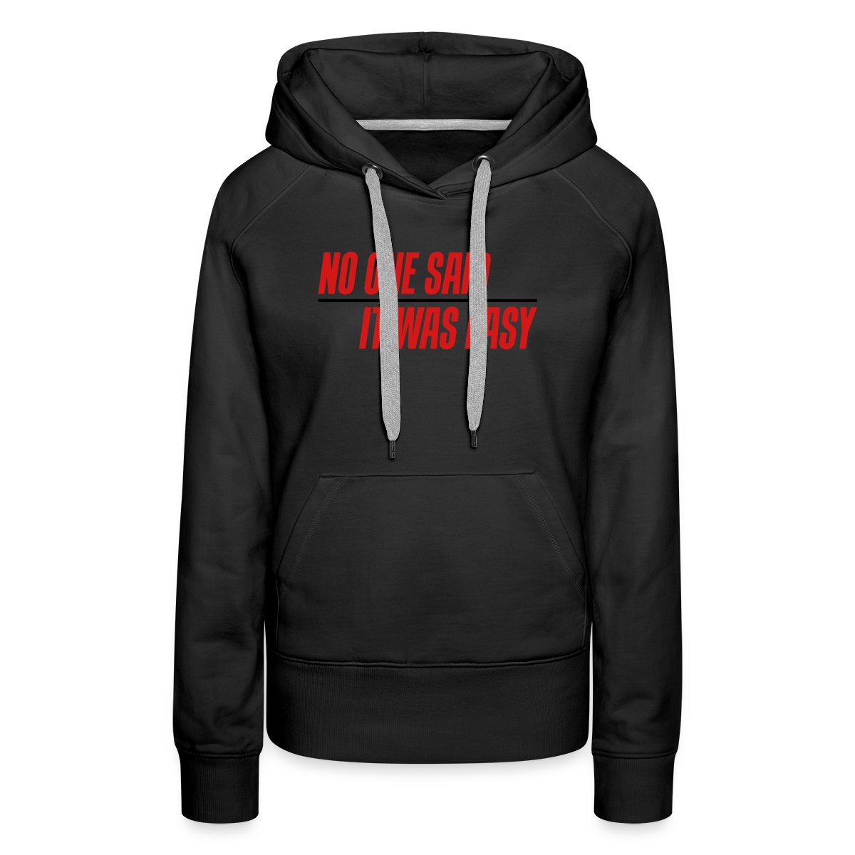 No one said it was easy - Women's premium hoodies