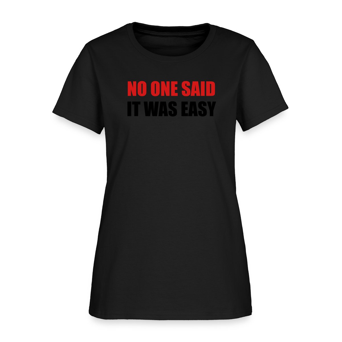 No one said it was easy - Women's T-shirt