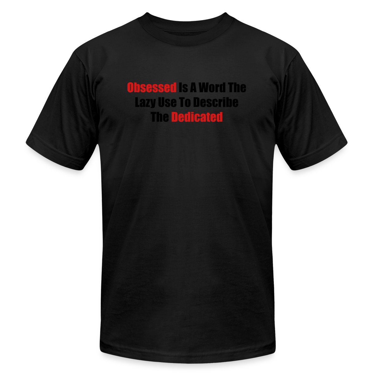 Obsessed is a word the lazy use to describe ... - Jersey T-shirt