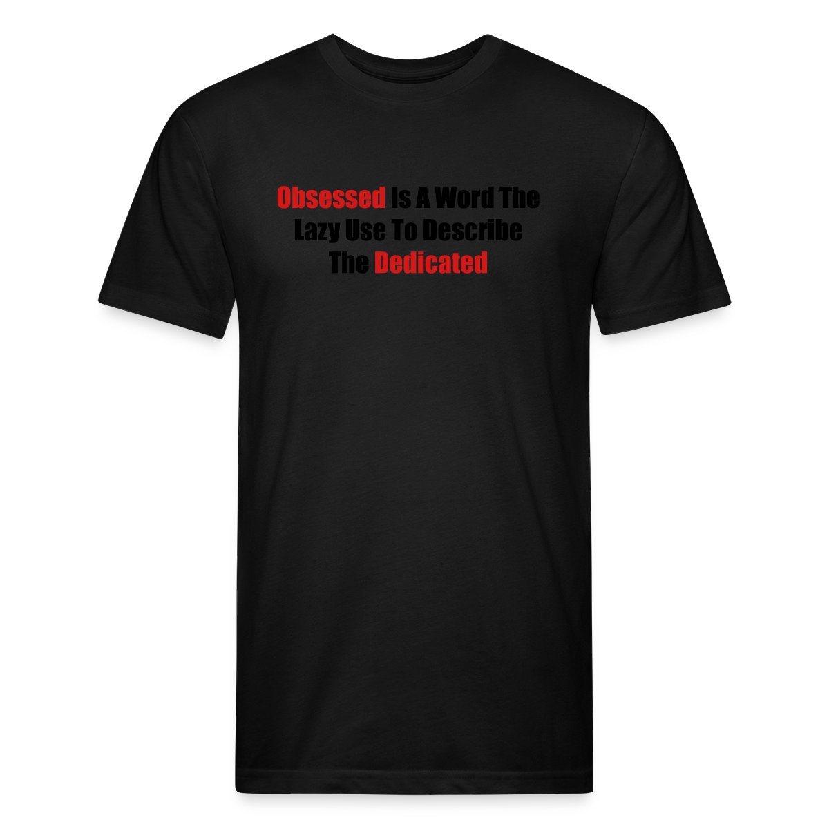 Obsessed is a word the lazy use to describe ... - Men's Fitted T-shirt