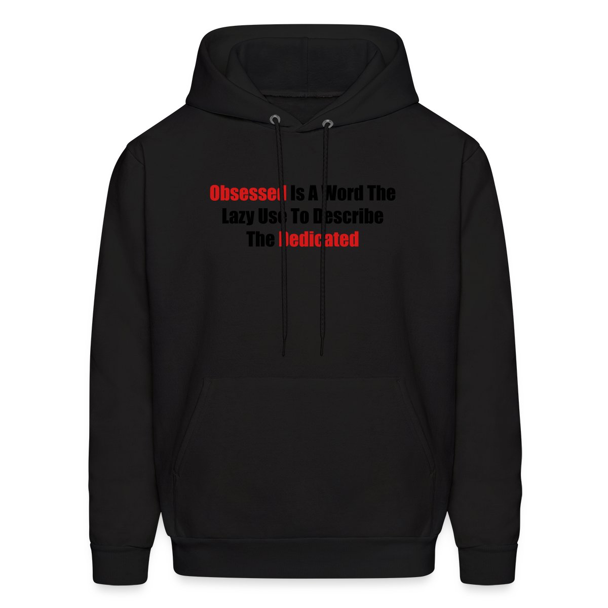 Obsessed is a word the lazy use to describe ... - Men's hoodies