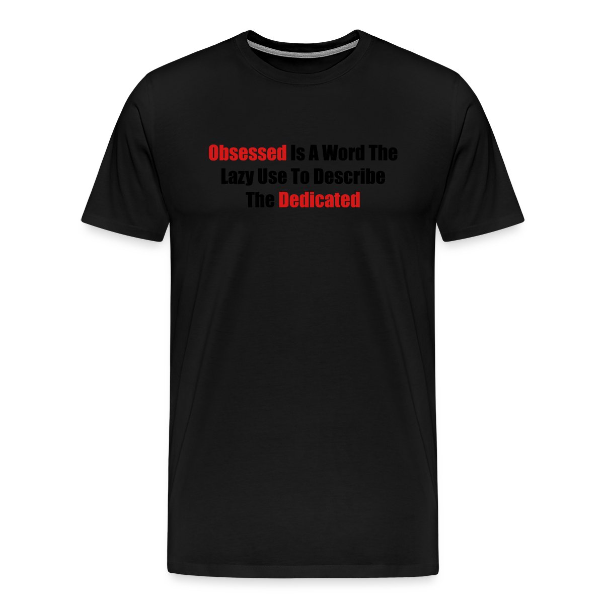 Obsessed is a word the lazy use to describe ... - Men's Premium T-shirt