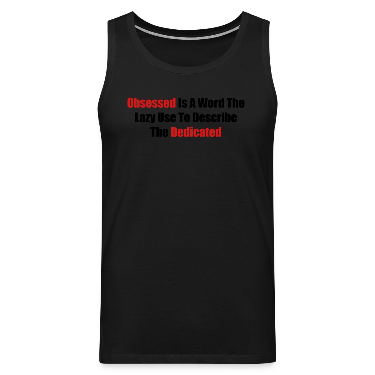 Obsessed is a word the lazy use to describe ... - Mens's Tank tops