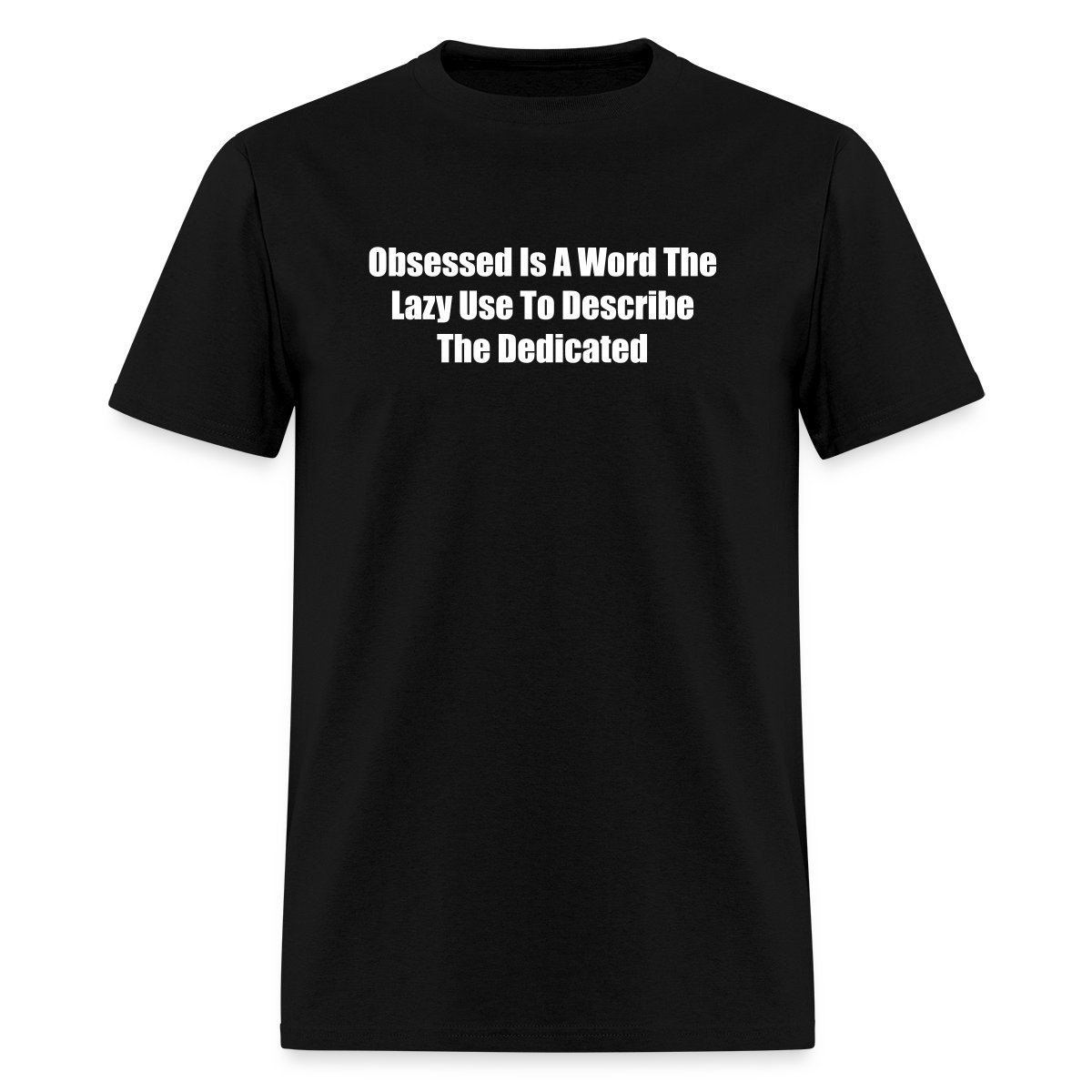 Obsessed is a word the lazy use to describe ... - Men's T-shirt