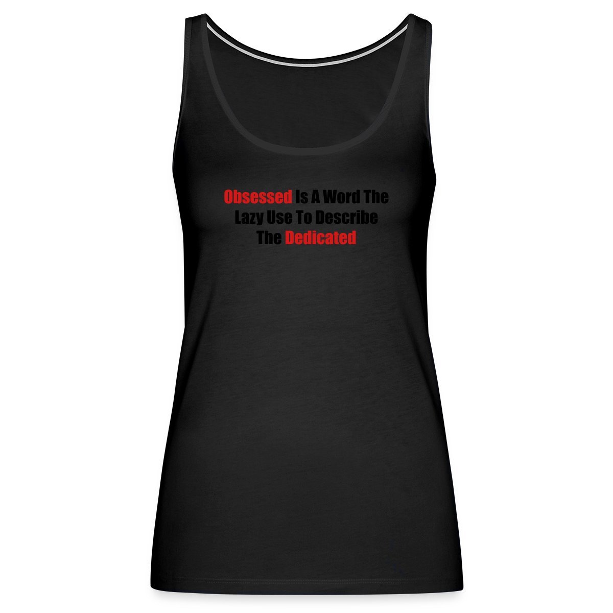 Obsessed is a word the lazy use to describe ... - Womens's Tank tops