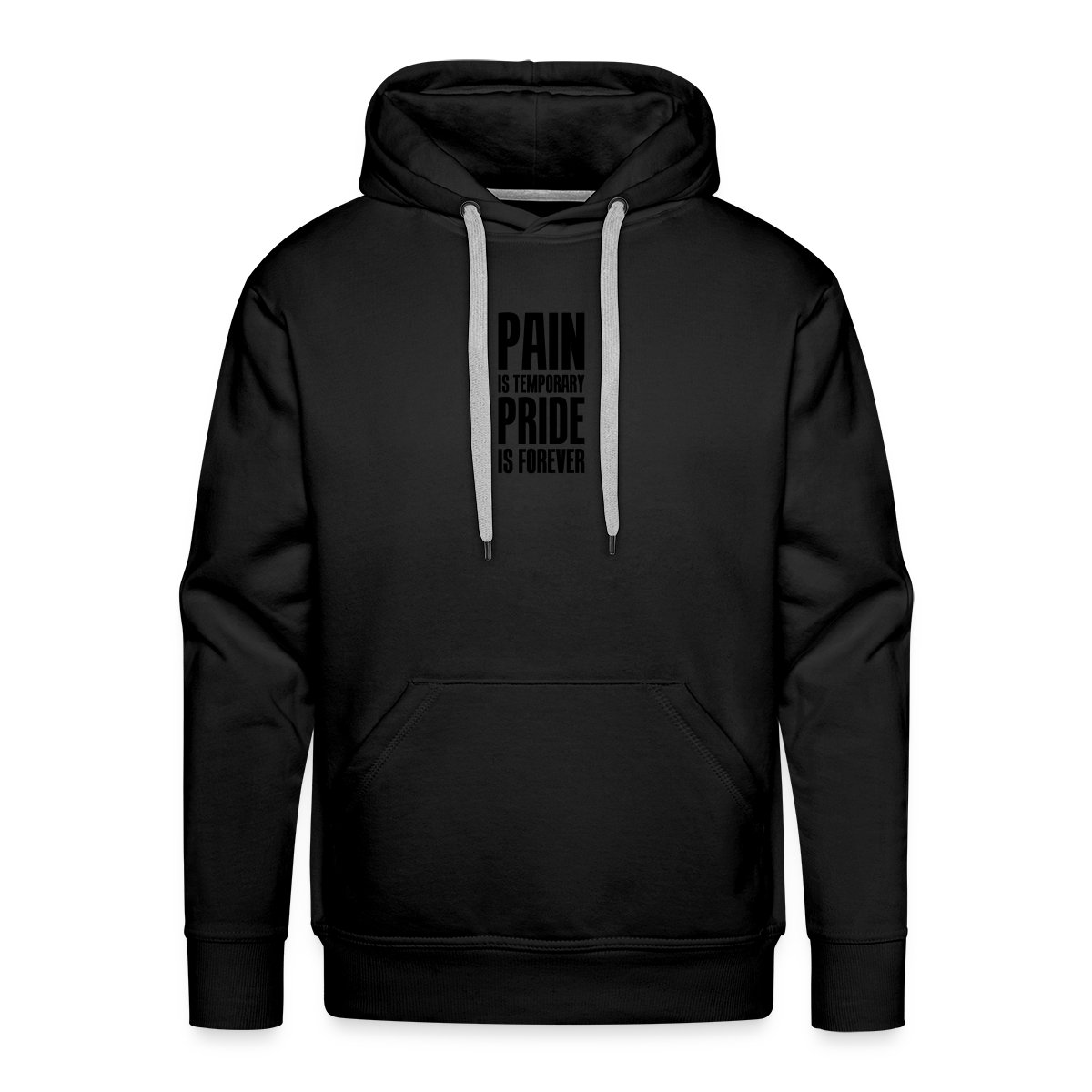 Pain is temporary, pride is forever - Men's Premium hoodie