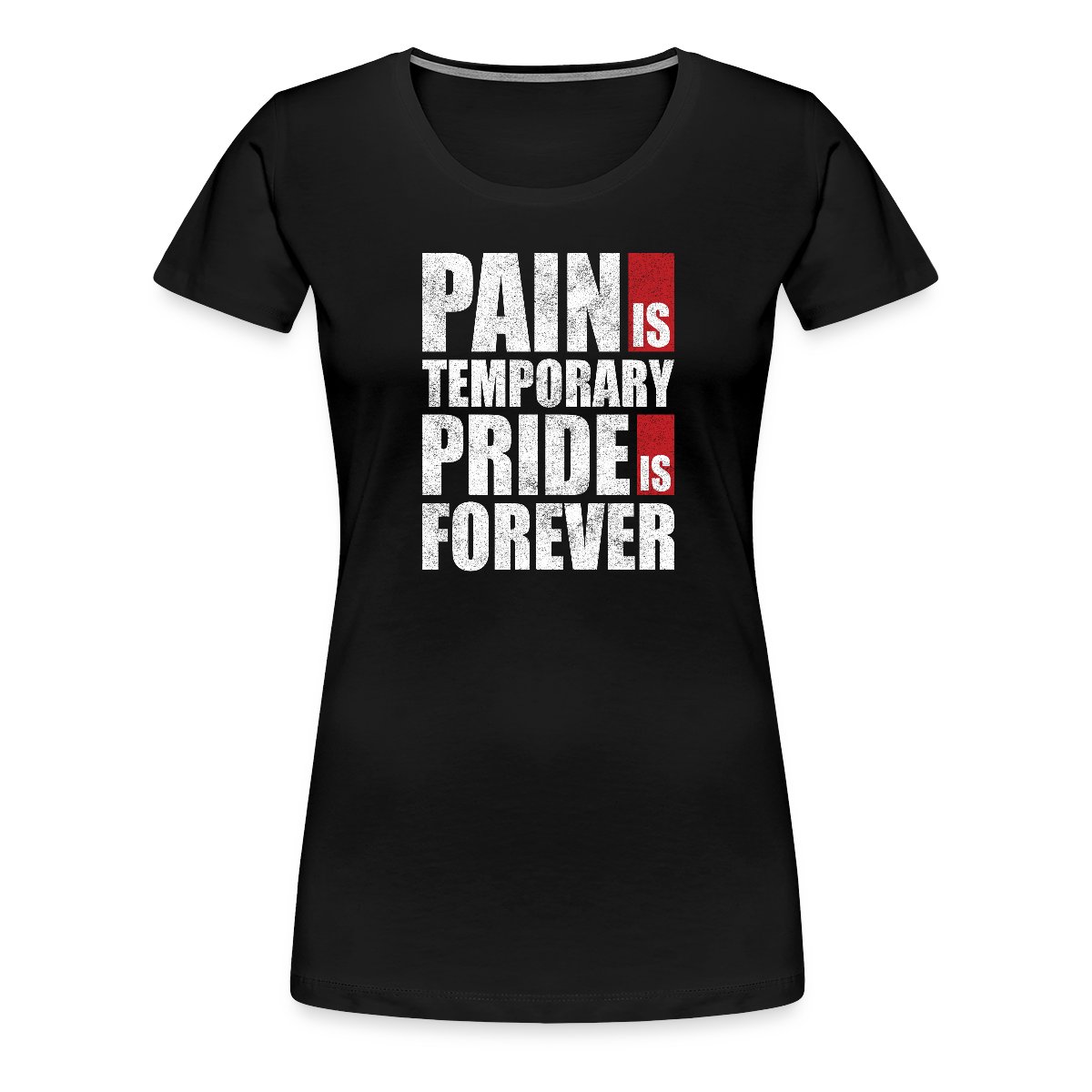 Pain is temporary - Pride is forever - Women's Premium T-shirt