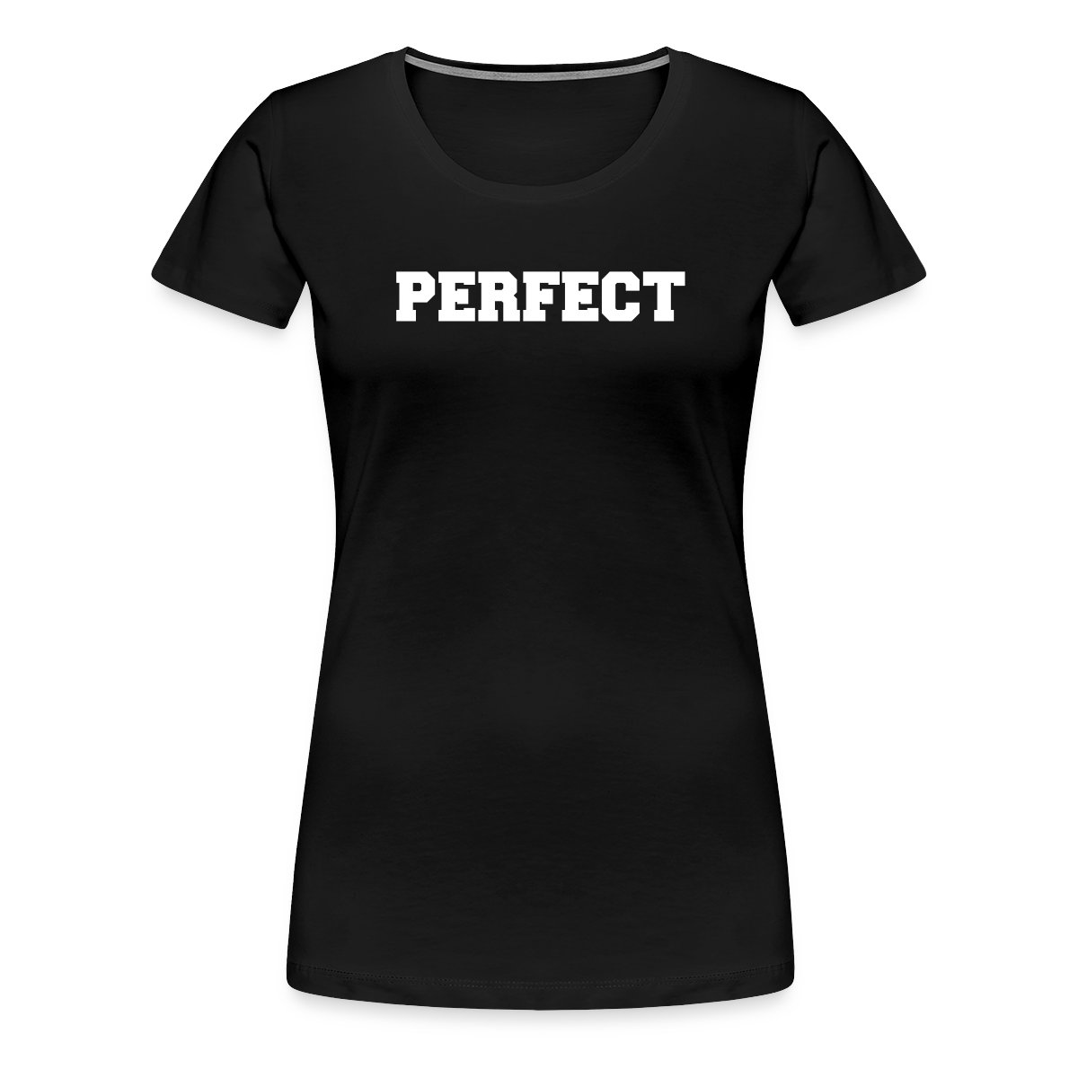 Perfect - Women's Premium T-shirt