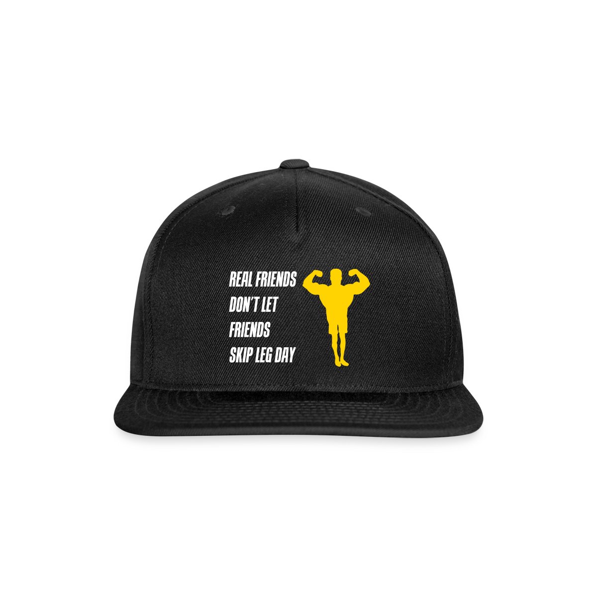 Real friends dont let friends skip leg day - Snapback cap