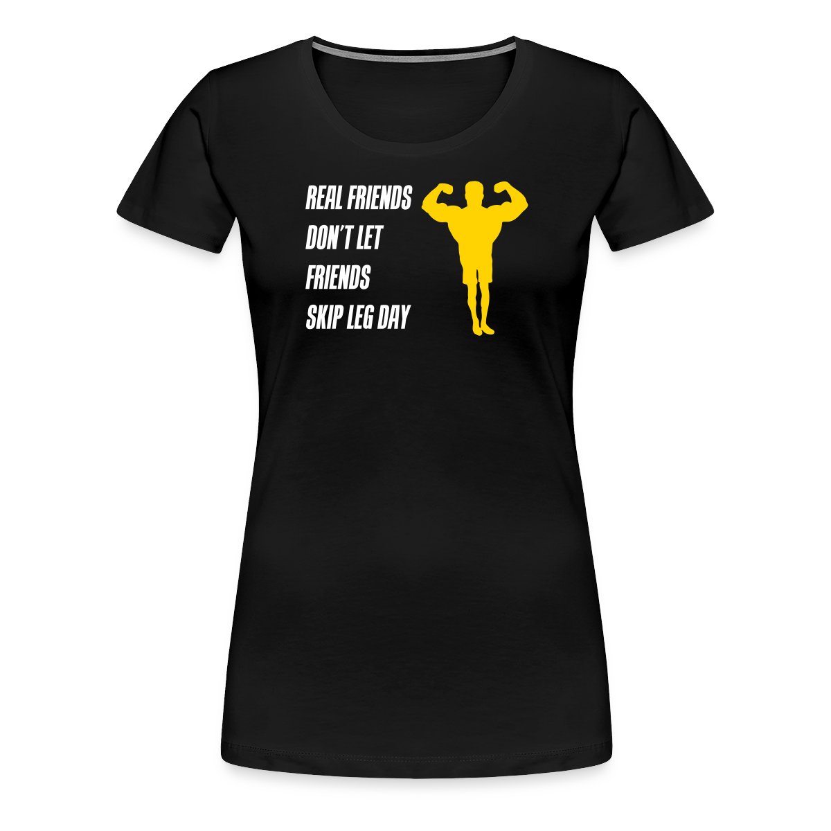 Real friends dont let friends skip leg day - Women's Premium T-shirt