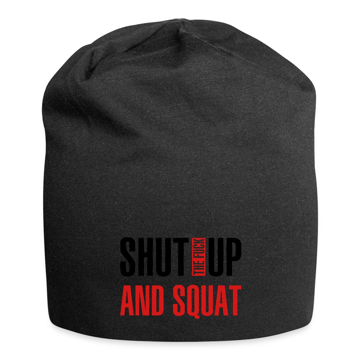 Shut the fuck up and squat - Beanie