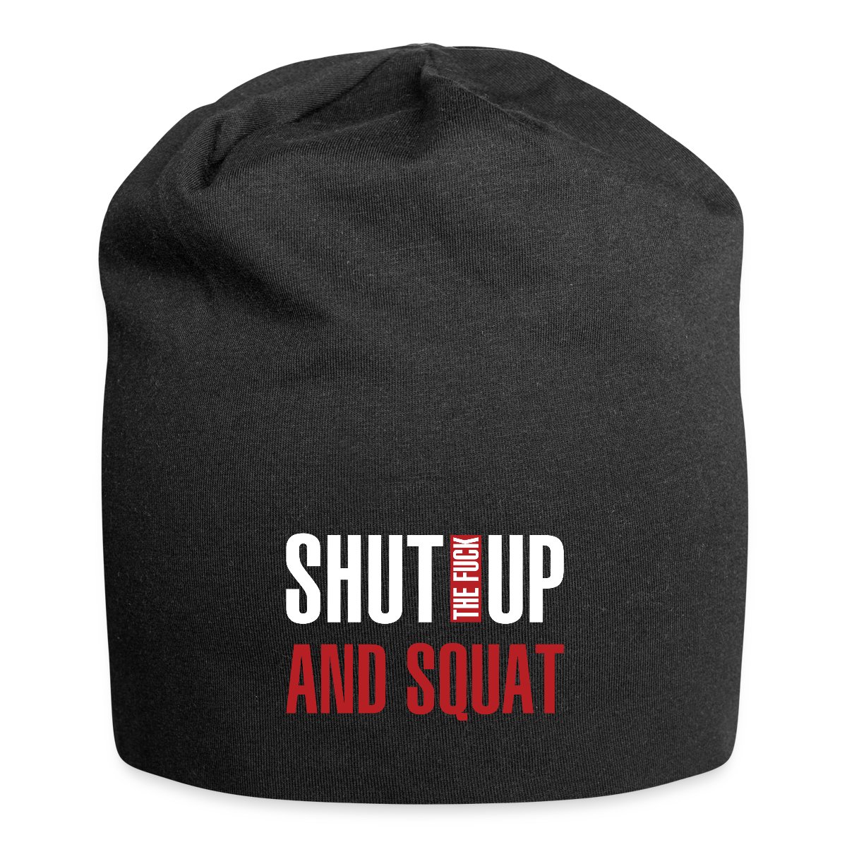 Shut the fuck up and squat - Beanie