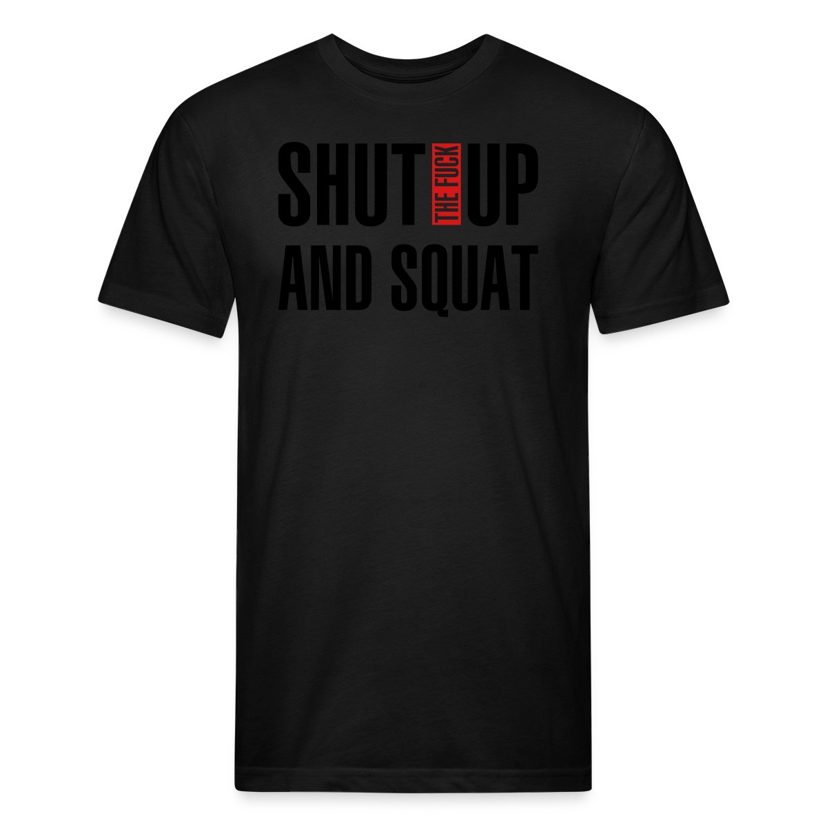 Shut the fuck up and squat - Men's Fitted T-shirt