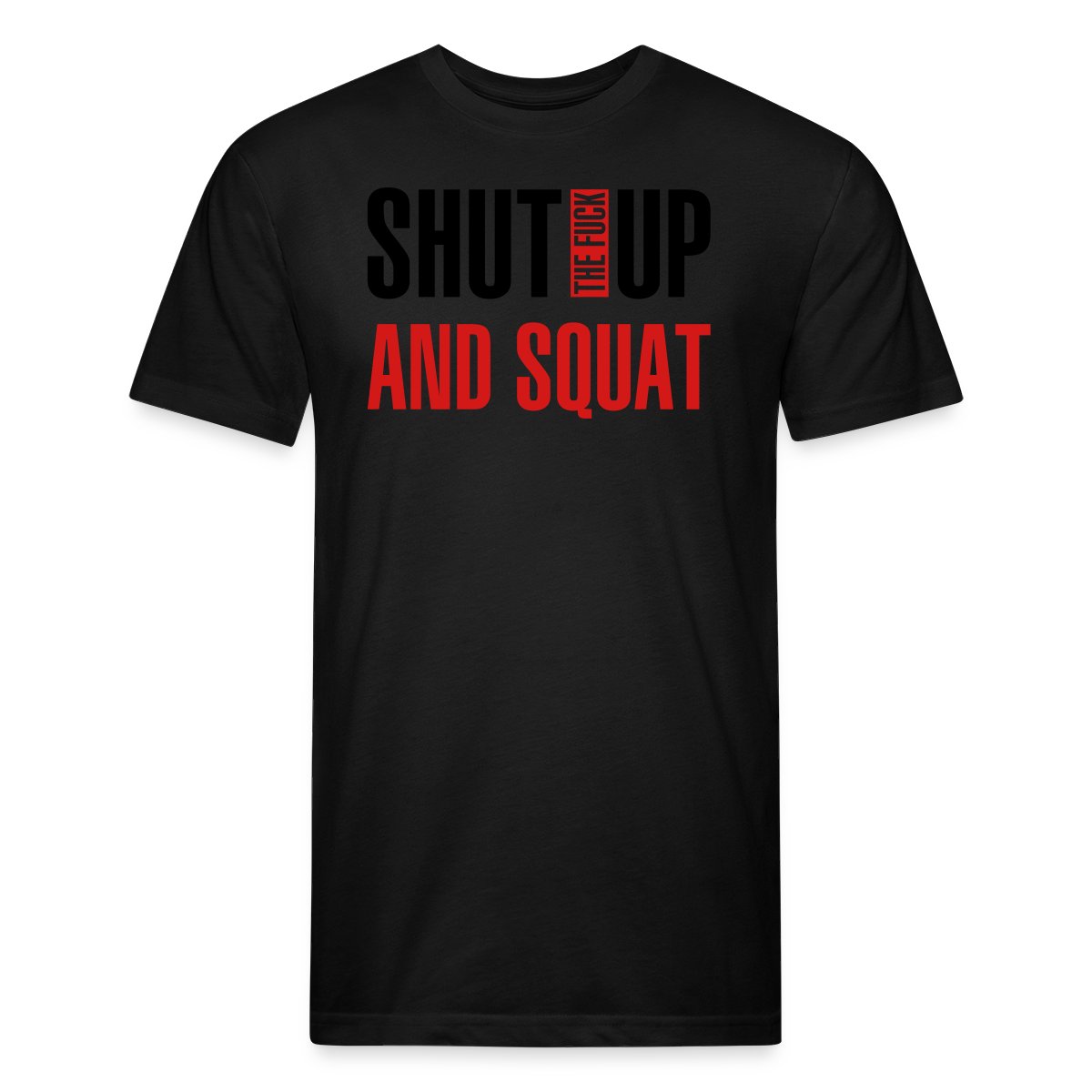 Shut the fuck up and squat - Men's Fitted T-shirt