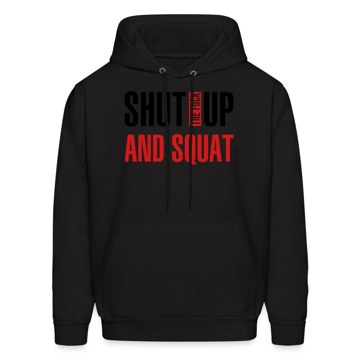Shut the fuck up and squat - Men's hoodies