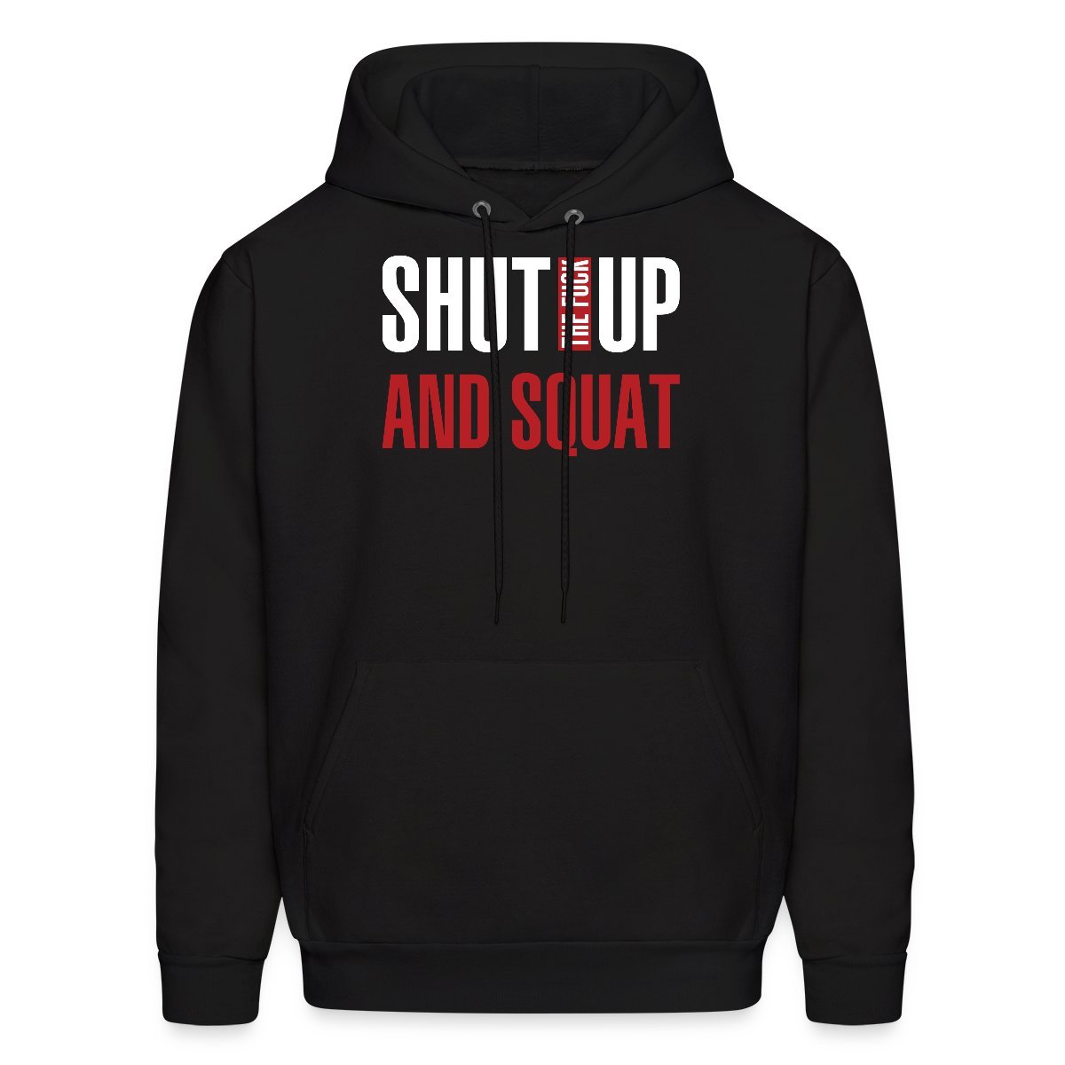 Shut the fuck up and squat - Men's hoodies