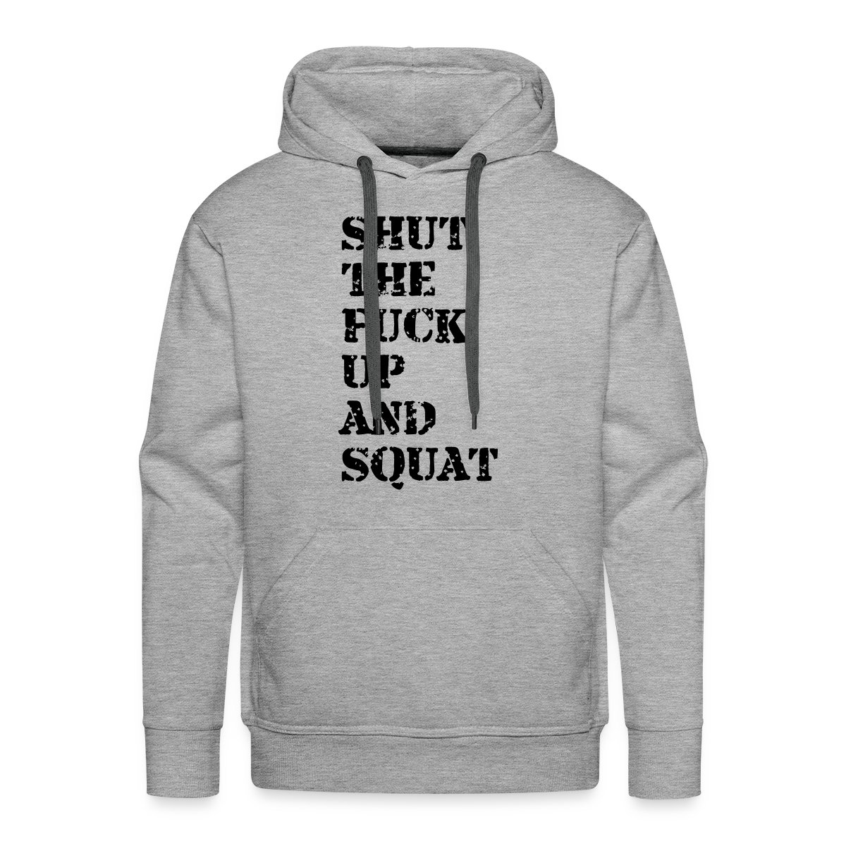 Shut the fuck up and squat - Men's Premium hoodie