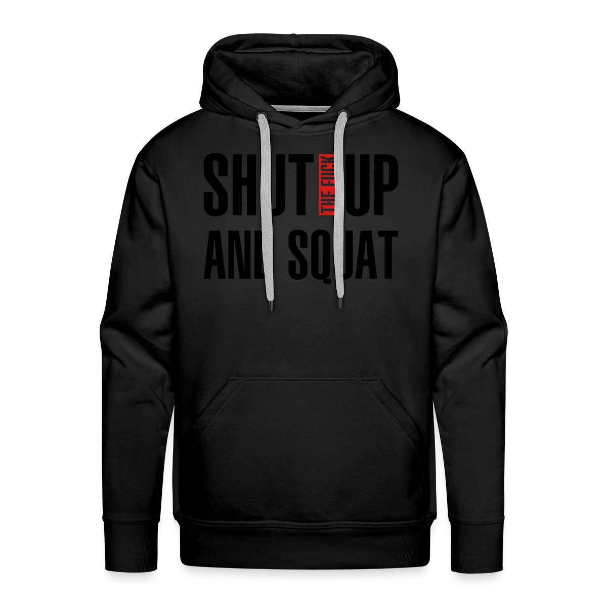 Shut the fuck up and squat - Men's Premium hoodie