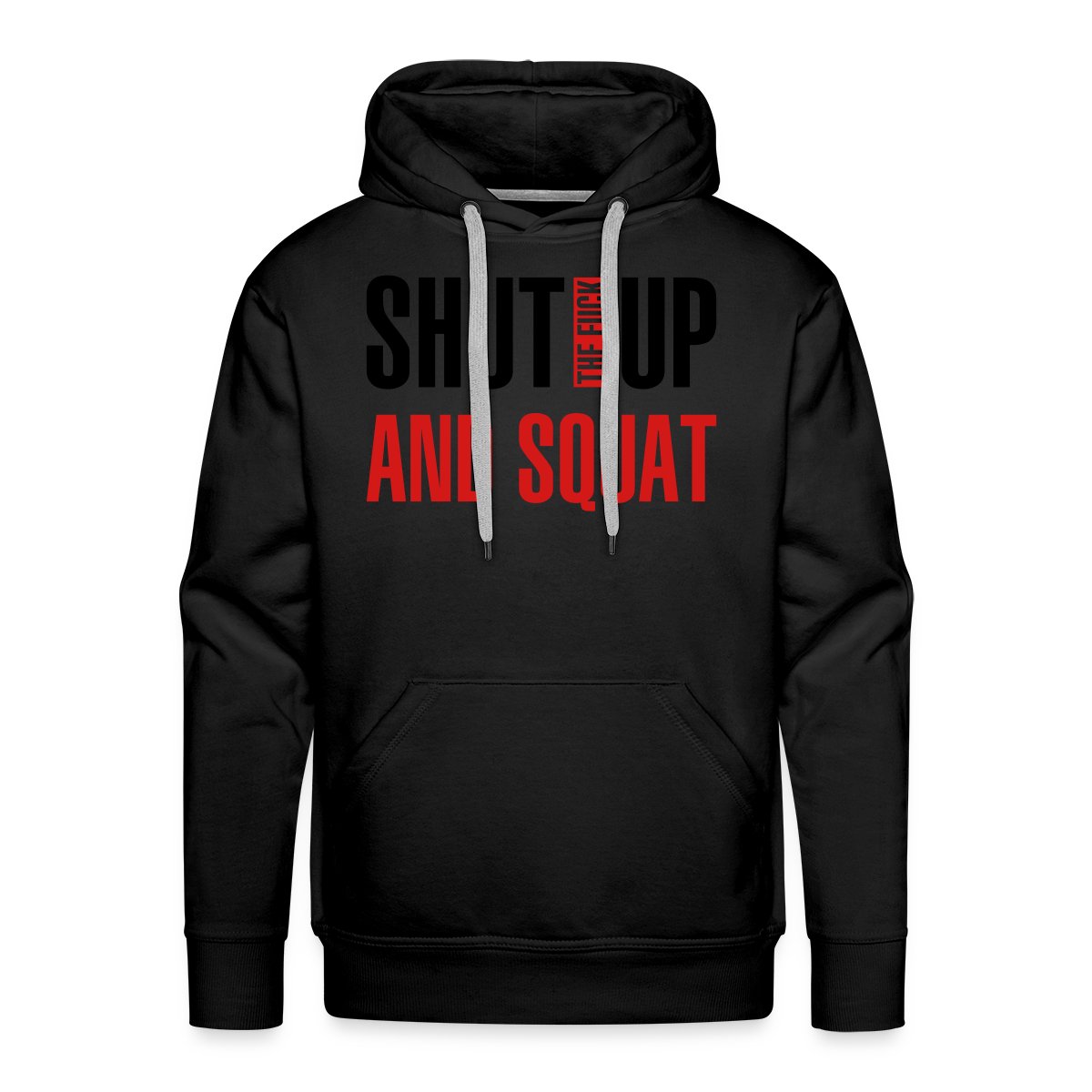Shut the fuck up and squat - Men's Premium hoodie