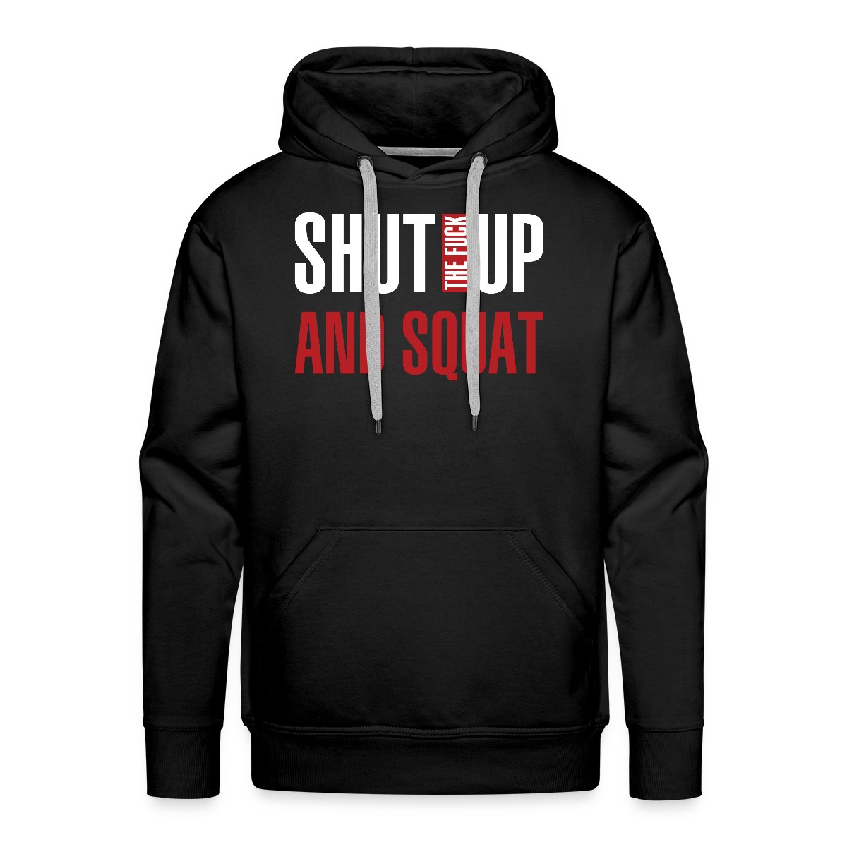 Shut the fuck up and squat - Men's Premium hoodie
