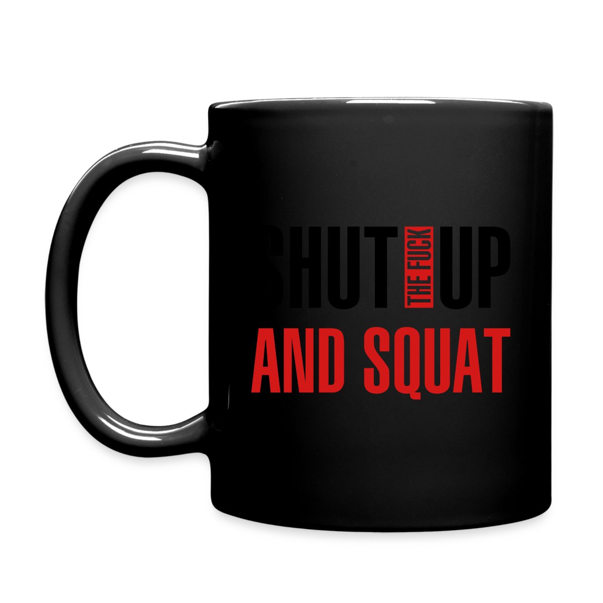 Shut the fuck up and squat - Full color mug