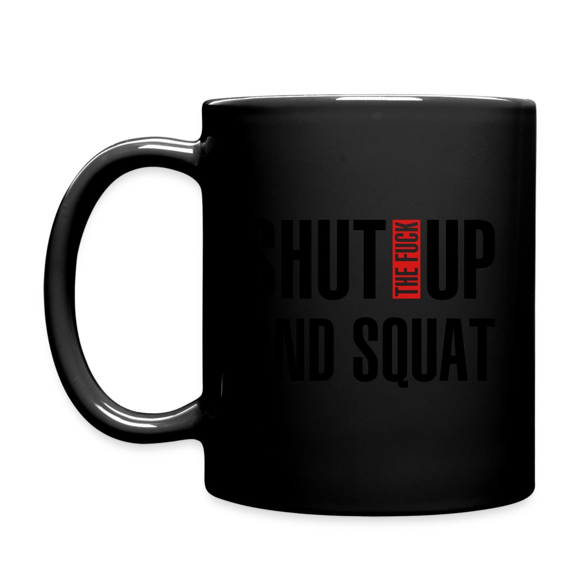 Shut the fuck up and squat - Full color mug